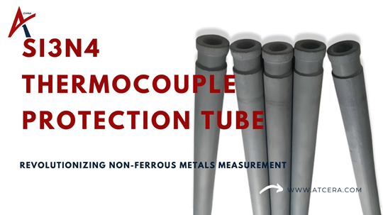 Stay Ahead in Metal Temperature Measurement with Silicon Nitride Tube